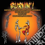 Burnin' ! : Emporia State University Wind Ensemble Live In Concert 2007-2017
