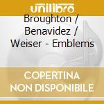 Broughton / Benavidez / Weiser - Emblems cd musicale di Broughton / Benavidez / Weiser