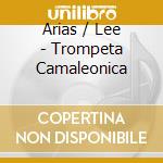 Arias / Lee - Trompeta Camaleonica cd musicale