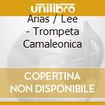 Arias / Lee - Trompeta Camaleonica cd