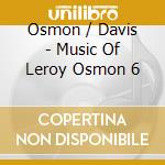 Osmon / Davis - Music Of Leroy Osmon 6 cd