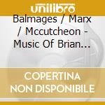 Balmages / Marx / Mccutcheon - Music Of Brian Balmages 1 cd