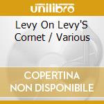 Levy On Levy'S Cornet / Various cd