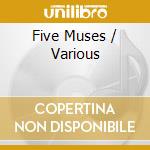 Five Muses / Various cd musicale