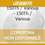 150Th / Various - 150Th / Various cd musicale