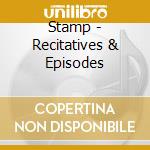 Stamp - Recitatives & Episodes cd