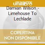 Damian Wilson - Limehouse To Lechlade cd