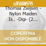 Thomas Zwijsen - Nylon Maiden Iii.. -Digi- (2 Cd) cd musicale di Thomas Zwijsen