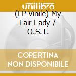 (LP Vinile) My Fair Lady / O.S.T. vinile