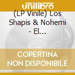(LP Vinile) Los Shapis & Nohemi - El Juguetito/Hombre Casado (7') vinile