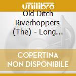 Old Ditch Riverhoppers (The) - Long Done Gone cd