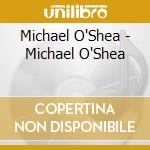 Michael O'Shea - Michael O'Shea cd