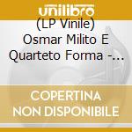 (LP Vinile) Osmar Milito E Quarteto Forma - O Bofe/Cho Chua (7')
