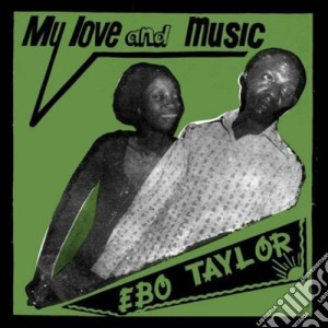Ebo Taylor - My Love And Music cd musicale di Ebo Taylor