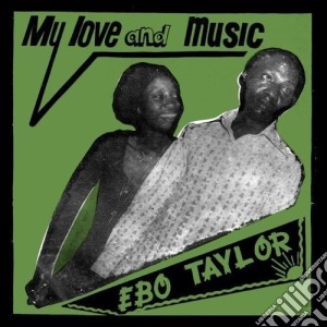 (LP Vinile) Ebo Taylor - My Love And Music lp vinile di Ebo Taylor