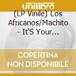 (LP Vinile) Los Africanos/Machito - It'S Your Thing/Knock On Wood (7')