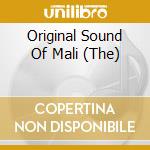 Original Sound Of Mali (The) cd musicale di Mr Bongo