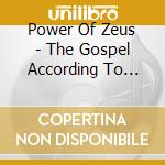 Power Of Zeus - The Gospel According To Zeus cd musicale di Power Of Zeus