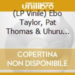 (LP Vinile) Ebo Taylor, Pat Thomas & Uhuru Yenzu - Hitsville Re-Visited lp vinile di Ebo Taylor, Pat Thomas & Uhuru Yenzu