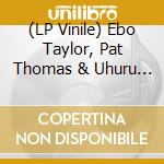 (LP Vinile) Ebo Taylor, Pat Thomas & Uhuru Yenzu - Hitsville Re-Visited vinile