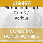Mr Bongo Record Club 3 / Various cd