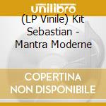 (LP Vinile) Kit Sebastian - Mantra Moderne vinile