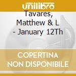 Tavares, Matthew & L - January 12Th cd