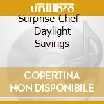 Surprise Chef - Daylight Savings cd