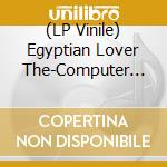 (LP Vinile) Egyptian Lover The-Computer Love vinile