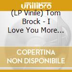 (LP Vinile) Tom Brock - I Love You More And More vinile