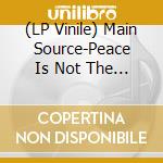 (LP Vinile) Main Source-Peace Is Not The Word To Play vinile