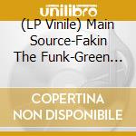 (LP Vinile) Main Source-Fakin The Funk-Green (7') vinile