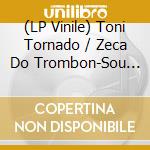 (LP Vinile) Toni Tornado / Zeca Do Trombon-Sou Negro / Coluna Do Meio vinile