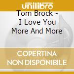 Tom Brock - I Love You More And More cd