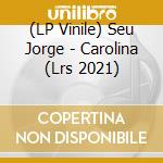 (LP Vinile) Seu Jorge - Carolina (Lrs 2021) vinile