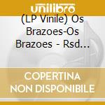 (LP Vinile) Os Brazoes-Os Brazoes - Rsd Black Friday 2021- vinile