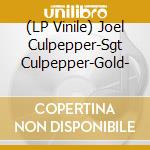 (LP Vinile) Joel Culpepper-Sgt Culpepper-Gold- vinile