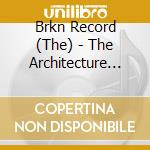 Brkn Record (The) - The Architecture Of Oppression Part.1 cd