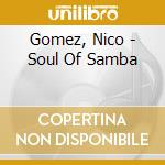 Gomez, Nico - Soul Of Samba cd musicale