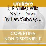(LP Vinile) Wild Style - Down By Law/Subway Beat -Kenny Dope Edit (7') vinile
