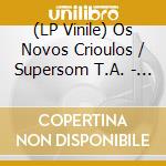 (LP Vinile) Os Novos Crioulos / Supersom T.A. - Mar Afunda / Brasileira Roxa (7') vinile