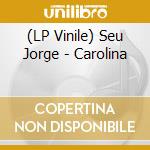 (LP Vinile) Seu Jorge - Carolina vinile