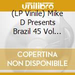 (LP Vinile) Mike D Presents Brazil 45 Vol 4 Box Set (5x7