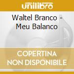 Waltel Branco - Meu Balanco cd musicale