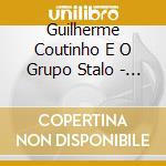 Guilherme Coutinho E O Grupo Stalo - Guilherme Coutinho E O Grupo Stalo cd musicale
