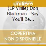 (LP Vinile) Don Blackman - Say You'll Be Mine/Your Love Makes Me (7') vinile