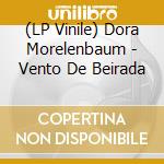 (LP Vinile) Dora Morelenbaum - Vento De Beirada lp vinile