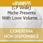(LP Vinile) Miche Presents With Love Volume 2 - Limited (2 Lp) vinile