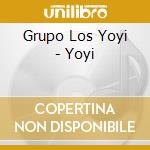 Grupo Los Yoyi - Yoyi cd musicale