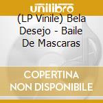 (LP Vinile) Bela Desejo - Baile De Mascaras lp vinile